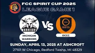 FCC Spirit Cup 2025 - League Game 1 - Michigan Warriors vs OCCC