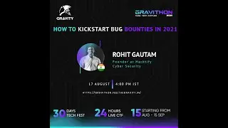How to kickstart Bug Bounties in 2021 By Rohit Gautam | Gravithon 2021 | Gravity LPU |