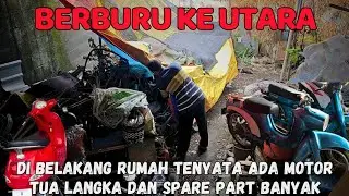 BERBURU KEARAH JOMBANG || DI BELAKANG RUMAH TENYATA BANYAK MOTOR TUA YANG LANGKA 🔥🔥🔥