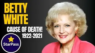 CAUSE OF DEATH LEGEND ACTRESS AND COMEDIAN BETTY WHITE AT 99. (1922-2021)