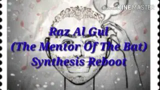 Raz Al Gul (The Mentor Of The Bat) - Synthesis Reboot