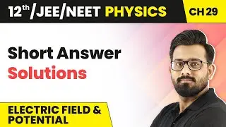 Electric Field & Potential - Short Answer Solutions | Class 12 HC Verma Chapter 29 | JEE/NEET