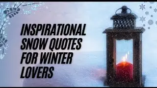 Inspirational Snow Quotes for Winter Lovers❄️ Quotes About Snow ✷