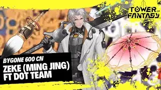 [TOWER OF FANTASY] BYGONE CN 600 ZEKE WITH DAMAGE-OVER-TIME TEAM