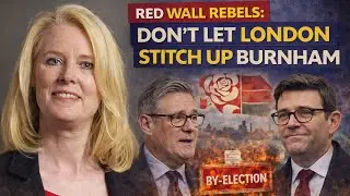 The Red Wall Labour Group Demand Starmer Lets Burnham Run!