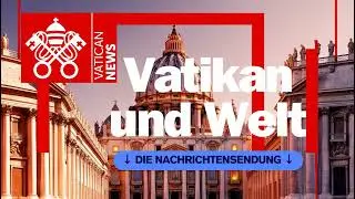 Vatikan und die Weltnachrichten 15. Januar 2026