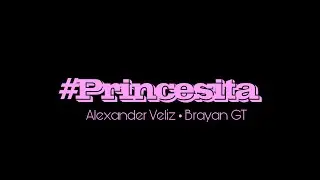 #Princesita - Brayan GT ft Alexander Veliz by Riddo @gtmusicrecord24