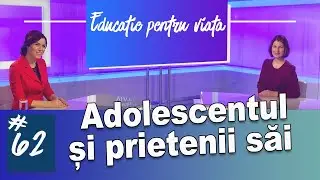 Adolescentul și prietenii săi - #EPV 62
