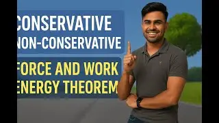 Lecture 2:Conservative, Non-conservative force and work energy theorem