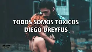 ERES TÓXICO | DIEGO DREYFUS