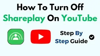 How To Turn Off Shareplay On YouTube