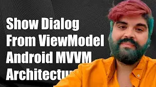 How to Show Dialog from ViewModel in Android MVVM Architecture Explained