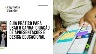 GUIA PR&Aacute;TICO PARA USAR O CANVA: CRIA&Ccedil;&Atilde;O DE APRESENTA&Ccedil;&Otilde;ES E DESIGN EDUCACIONAL