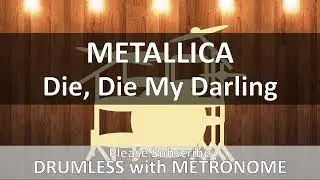 Metallica - Die, Die My Darling (Drumless with Metronome)
