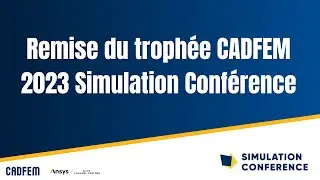 Remise du troph&eacute;e CADFEM 2023 - Simulation Conference