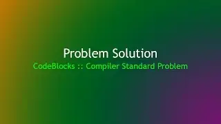 CodeBlocks :: Compiler Standard Problem Solution