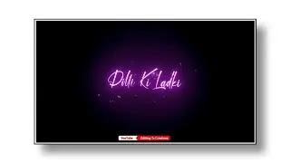 Dilli Ki Ladki Black Screen Status 🖤 | Someone Special &hearts;️