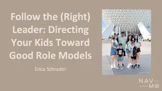 Navigating Motherhood: Follow the (Right) Leader - Directing Your Kids Toward Good Role Models