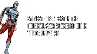 Sylvester Pemberton The Original Star Spangled Kid in the DC Universe