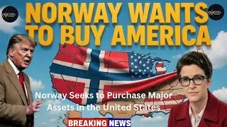 Norway Seeks to Purchase Major Assets in the United States