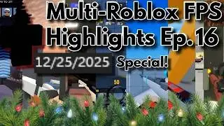 Dann's Multi-Roblox FPS Highlights Ep. 16 (Christmas 2025 Special)