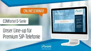 Onlineseminar: COMfortel D-Serie &ndash; Unser Line-up f&uuml;r Premium SIP-Telefonie