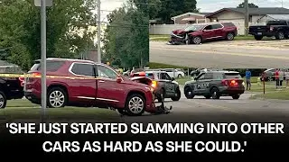 'She just started slamming into other cars as hard as she could.'