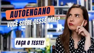AUTOENGANO: voc&ecirc; sofre desse mal?