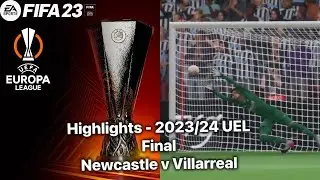 FIFA 23 Career Mode - S2 - 2023/24 #UEL Final Highlights - Newcastle v Villarreal