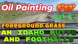 Oil Painting Demo - An Idaho Butte - Foreground Grass Vol 9