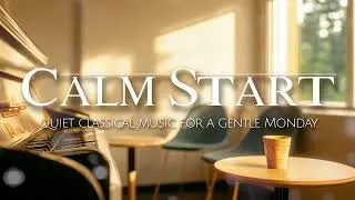 Monday Morning Classical | A Calm Start to Your Week [playlist]