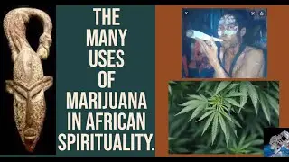 The Many Uses of Marijuana in African Spirituality.