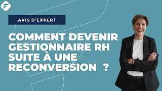 Comment devenir gestionnaire RH suite &agrave; une reconversion ? - Avis d'expert