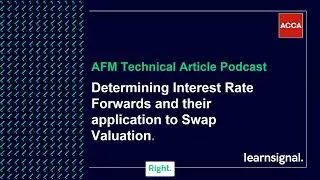 AFM Technical Article Podcast: Determining Interest Rate Forwards and Swap Valuation