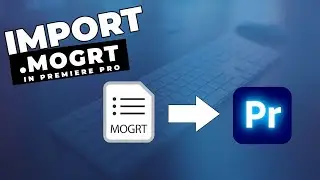 Как импортировать файлы MOGRT в Premiere Pro