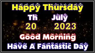 Beautiful Good Morning Wishes, Happy Thursday, 20 July 2023, Have A Wonderful Day