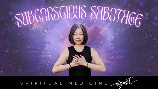Spiritual Medicine Digest: Subconscious Sabotage