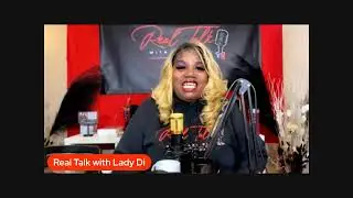 Real Talk with Lady Di - 