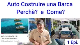 Auto costruire una barca perchè e come. 1 Epi.