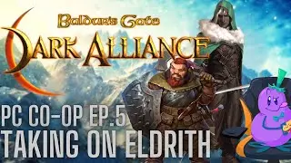 Co-Op Baldur's Gate Dark Alliance Ep. 5 | Final Boss: Taking on Eldrith