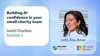 Episode 3 | Building AI confidence in your small charity team