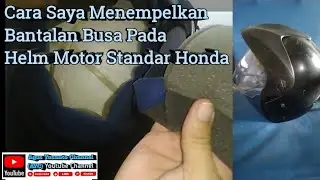 Cara Saya Menempelkan Bantalan Kain Busa Pada Helm Motor Standar Honda @agusyusantochannel3404