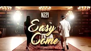 NZ21 - Easy Come (official video)