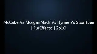 McCabe Vs MorganMack Vs Hymie Vs StuartBee  FurEffecto  2o1O