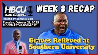 HBCU Coaches Corner | Week 8 Recap + Southern University Shocker: Coach Terrence Graves Fired
