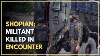 Shopian: Militant Killed In Encounter