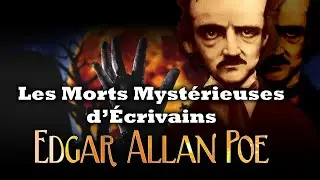 MORTS MYSTÉRIEUSES D'ÉCRIVAINS - Edgar Allan Poe