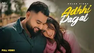 Gulab Sidhu (Adhhi Pagal ) Full punjabi song#music #latestpunjabisongs #newpunjabisong #punjabisong