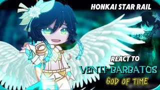 Honkai Star Rail react to Venti ~Barbatos~ God of time‖ Genshin impact x HSR ‖GL2-Description