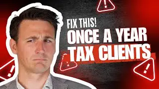 If You're Sick of Once-a-Year Tax Clients, Watch This!